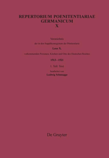 Verzeichnis der in den Supplikenregistern der Pönitentiarie Leos X. vorkommenden Personen, Kirchen und Orte des Deutschen Reiches (1513-1521) - 