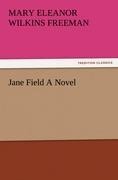 Jane Field A Novel - Mary Eleanor Wilkins Freeman