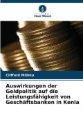 Cover-Bild zum Titel 'Auswirkungen der Geldpolitik auf die Leistungsfähigkeit von Geschäftsbanken in Kenia' von 'Clifford Milimu'