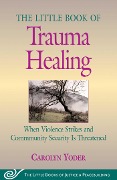 Cover-Bild zum Titel 'Little Book of Trauma Healing' von 'Carolyn Yoder'