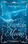 Cover-Bild zum Titel 'Das Lächeln der Meere' von 'Sofie Capasso'