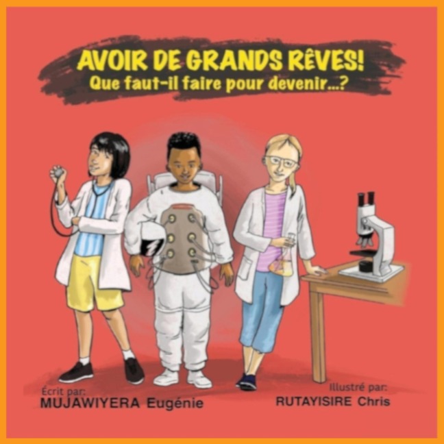 Avoir de grands rêves ! Que faut-il faire pour devenir... ? - Eugénie Mujawiyera