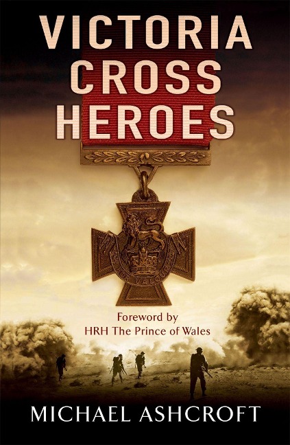 Victoria Cross Heroes - Michael Ashcroft
