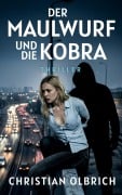 Cover-Bild zum Titel 'Der Maulwurf und die Kobra' von 'Christian Olbrich'
