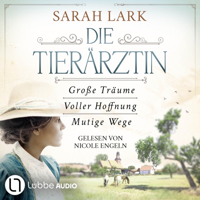 Die Tierärztin - Die komplette Saga Teil 1-3 - Tierärztin-Saga - Große Träume / Voller Hoffnung / Mutige Wege - Sarah Lark