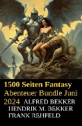 Cover-Bild zum Titel '1500 Seiten Fantasy Abenteuer Bundle Juni 2024' von 'Alfred Bekker, Hendrik M. Bekker, Frank Rehfeld'