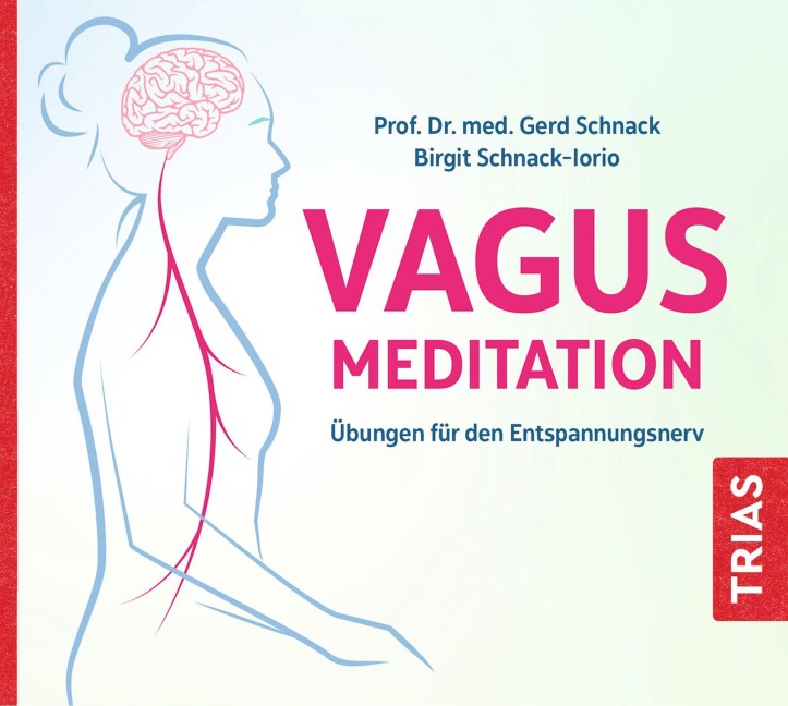 Die Vagus-Meditation - Gerd Schnack, Birgit Schnack-Iorio
