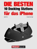 Cover-Bild zum Titel 'Die besten 10 Docking Stations für das iPhone (Band 2)' von 'Tobias Runge, Christian Rechenbach, Roman Maier, Dirk Weyel, Michael Voigt'