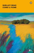 Cover-Bild zum Titel 'Come il fiume' von 'Shelley Read'