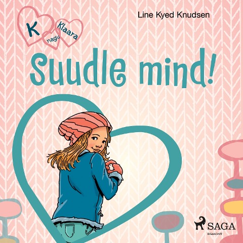 K nagu Klaara 3 - Suudle mind! - Line Kyed Knudsen