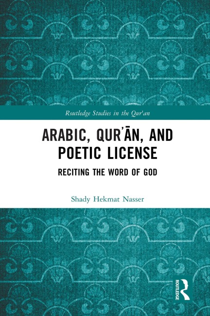 Arabic, Qur¿an, and Poetic License - Shady Hekmat Nasser