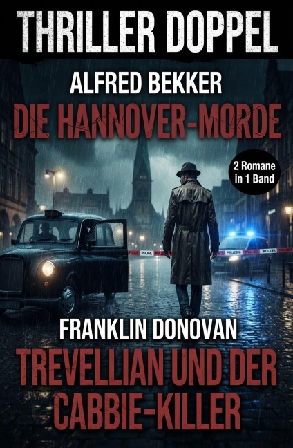 Thriller Doppel: Die Hannover-Morde / Trevellian und der Cabbie-Killer - Alfred Bekker, Franklin Donovan