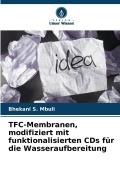 Cover-Bild zum Titel 'TFC-Membranen, modifiziert mit funktionalisierten CDs für die Wasseraufbereitung' von 'Bhekani S. Mbuli'