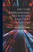 Cover-Bild zum Titel 'Archives Néerlandaises des Sciences Exactes et Naturelles' von 'Holla Maatschappij der Wetenschappen'