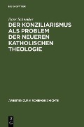 Cover-Bild zum Titel 'Der Konziliarismus als Problem der neueren katholischen Theologie' von 'Hans Schneider'