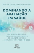 Cover-Bild zum Titel 'Dominando a Avaliação em Saúde: Um Manual Essencial para o Desenvolvimento de Competências no Século XXI' von 'Carlos Alberto de Oliveira'