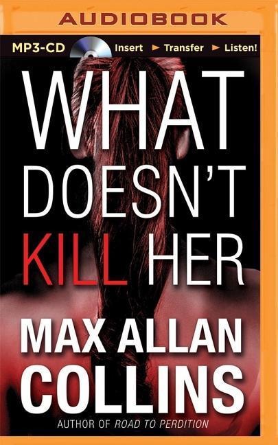 What Doesn't Kill Her - Max Allan Collins