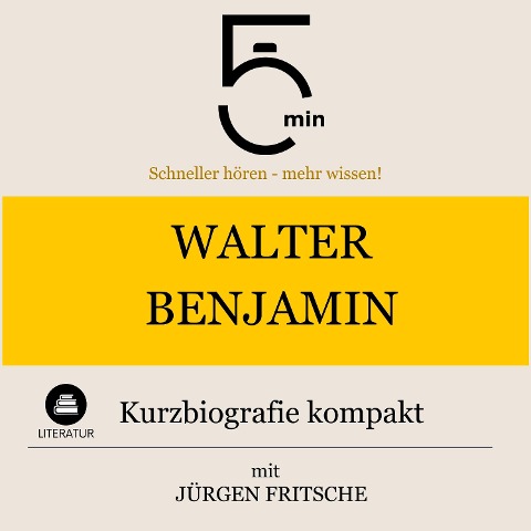 Walter Benjamin: Kurzbiografie kompakt - Jürgen Fritsche, Minuten, Minuten Biografien
