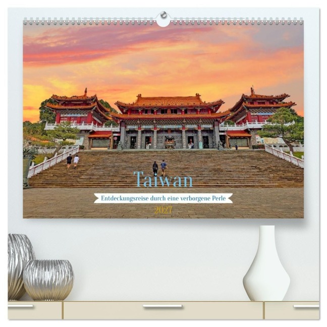 Taiwan - Entdeckungsreise durch eine verborgene Perle (hochwertiger Premium Wandkalender 2027 DIN A2 quer), Kunstdruck in Hochglanz - Denise Graupner