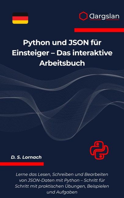 Python und JSON für Einsteiger - Das interaktive Arbeitsbuch - D. S. Lornach