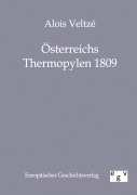 Cover-Bild zum Titel 'Österreichs Thermopylen 1809' von 'Alois Veltze'