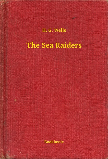 The Sea Raiders - H. G. Wells