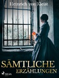 Cover-Bild zum Titel 'Sämtliche Erzählungen' von 'Heinrich Von Kleist'