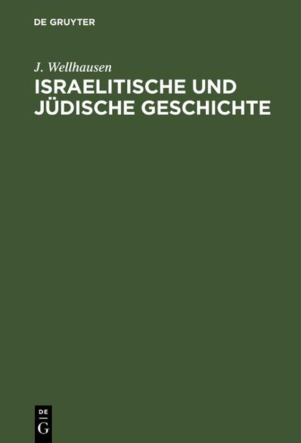 Israelitische und jüdische Geschichte - J. Wellhausen