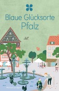 Cover-Bild zum Titel 'Blaue Glücksorte Pfalz' von 'Michael Landgraf'