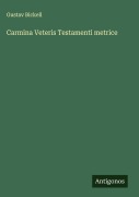 Cover-Bild zum Titel 'Carmina Veteris Testamenti metrice' von 'Gustav Bickell'
