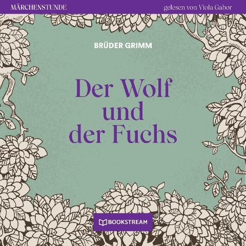 Der Wolf und der Fuchs - Brüder Grimm