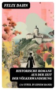 Cover-Bild zum Titel 'Historische Romane aus der Zeit der Völkerwanderung (14 Titel in einem Band)' von 'Felix Dahn'