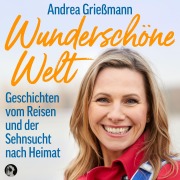 Cover-Bild zum Titel 'Wunderschöne Welt' von 'Andrea Grießmann'