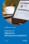 Cover-Bild zum Titel 'Einführung in die Allgemeine Betriebswirtschaftslehre' von 'Michaela Schaffhauser-Linzatti'