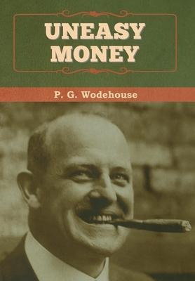 Uneasy Money - P. G. Wodehouse