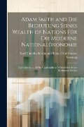 Adam Smith and Die Bedeutung Seines Wealth of Nations Für Die Moderne Nationalökonomie - Karl Theodor Ferd von Inama-Sternegg