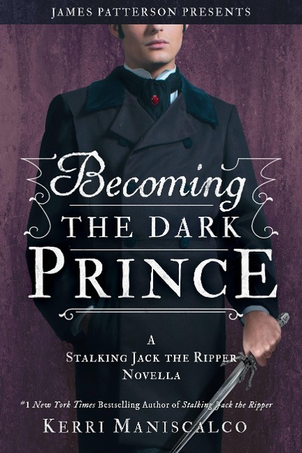 Becoming the Dark Prince: A Stalking Jack the Ripper Novella - Kerri Maniscalco