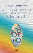 Cover-Bild zum Titel 'Der sichtbare und der unsichtbare Mensch' von 'Charles W. Leadbeater'