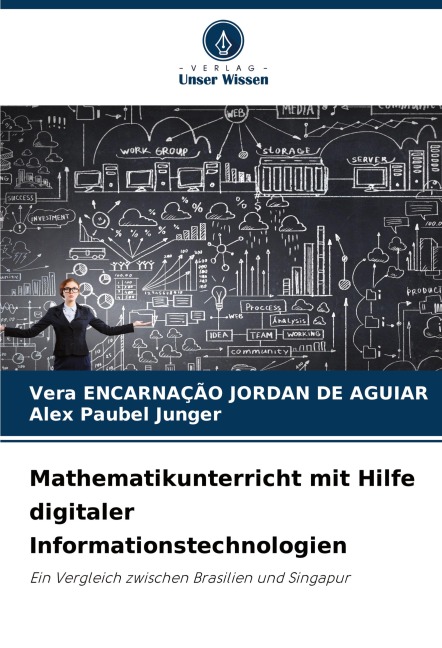 Mathematikunterricht mit Hilfe digitaler Informationstechnologien - Vera Encarnação Jordan de Aguiar, Alex Paubel Junger