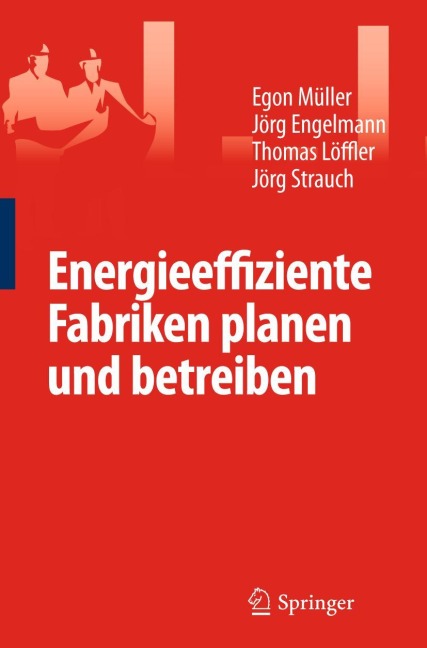 Energieeffiziente Fabriken planen und betreiben - Egon Müller, Strauch Jörg, Thomas Löffler, Jörg Engelmann