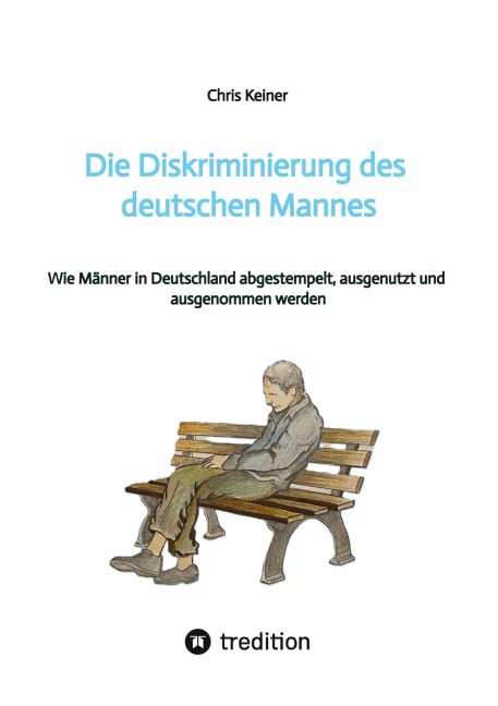 Die Diskriminierung des deutschen Mannes - Chris Keiner