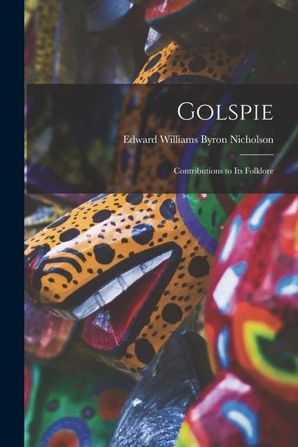 Golspie: Contributions to Its Folklore - Byron Edward Williams Nicholson