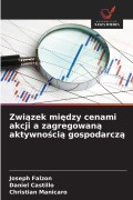 Cover-Bild zum Titel 'Zwi¿zek mi¿dzy cenami akcji a zagregowan¿ aktywno¿ci¿ gospodarcz¿' von 'Joseph Falzon, Daniel Castillo, Christian Manicaro'