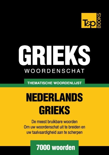 Thematische woordenschat Nederlands-Grieks - 7000 woorden - Andrey Taranov