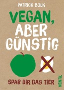 Cover-Bild zum Titel 'Vegan, aber günstig' von 'Patrick Bolk'