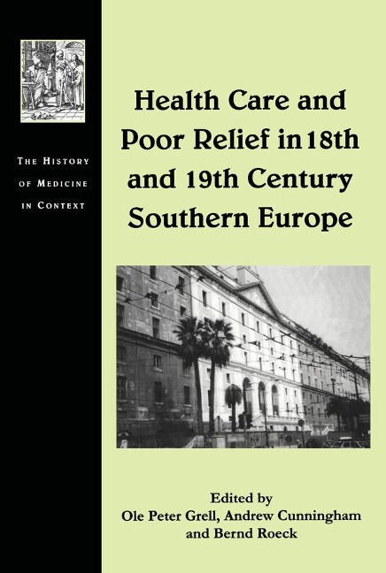 Health Care and Poor Relief in 18th and 19th Century Southern Europe - Ole Peter Grell