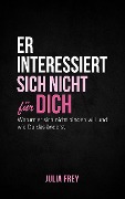 Cover-Bild zum Titel 'Er interessiert sich nicht für dich' von 'Julia Frey'