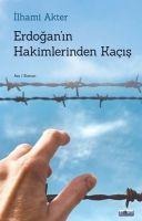 Erdoganin Hakimlerinden Kacis - Ilhami Akter