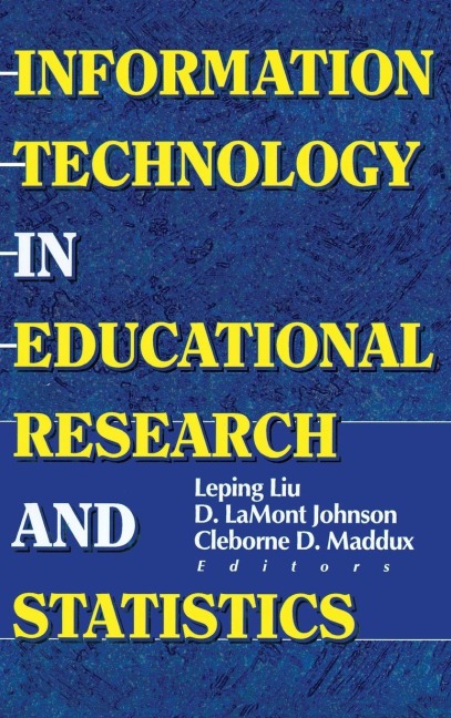 Information Technology in Educational Research and Statistics - D Lamont Johnson, Leping Liu, Cleborne D Maddux