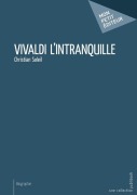 Cover-Bild zum Titel 'Vivaldi l'intranquille' von 'Christian Soleil'